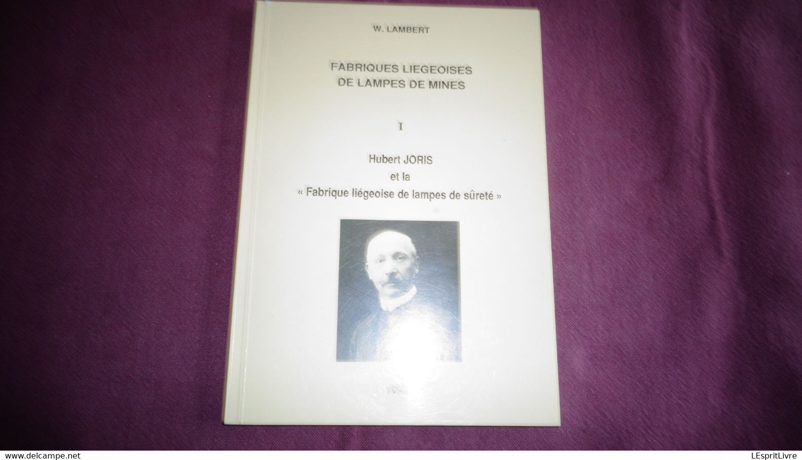 FABRIQUES LIEGEOISES DE LAMPES DE MINES 1 Joris Hubert Régionalisme Usine Charbonnage Mine Lampe Mineur Charbon Mineurs - Belgium