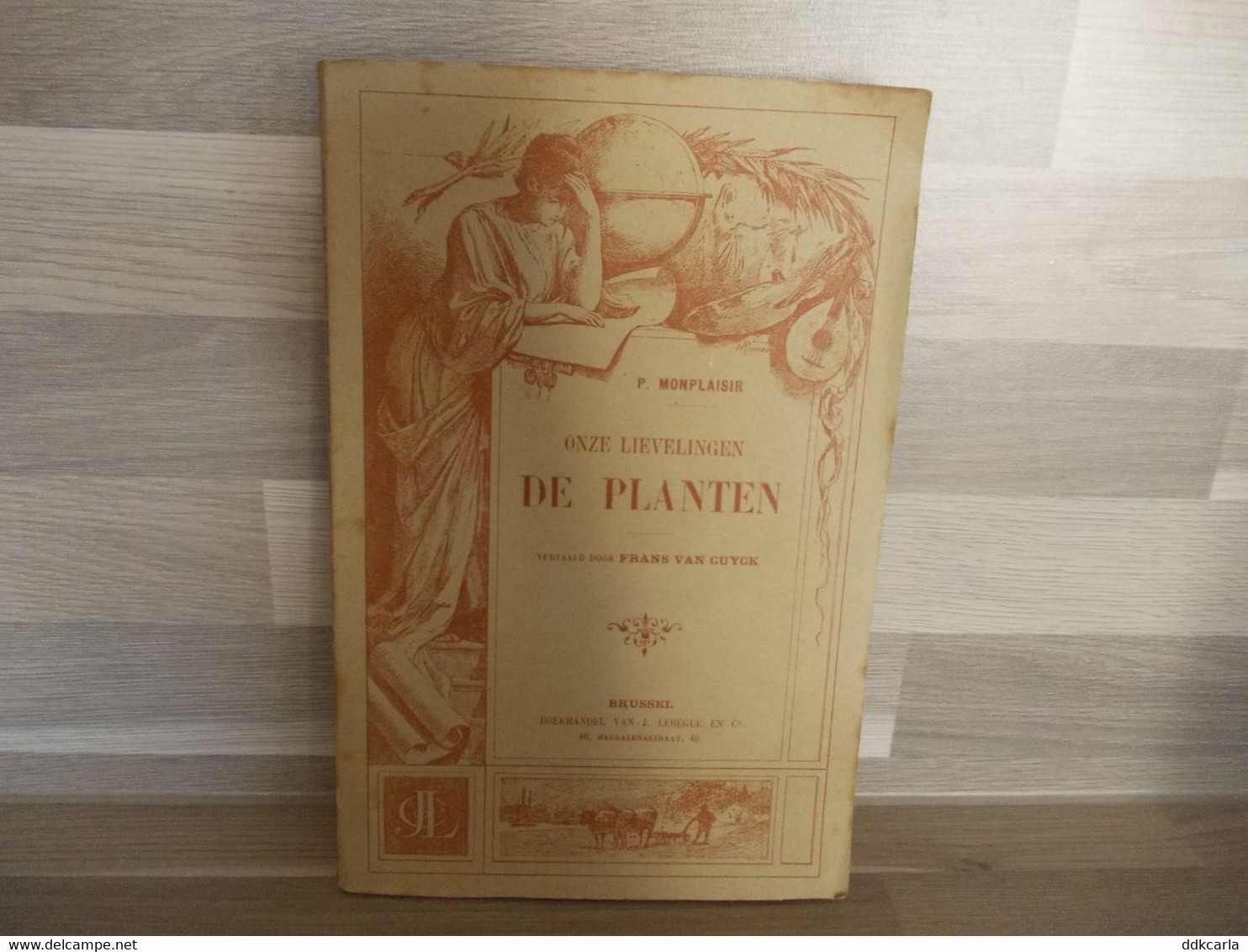 Antiek Boek Onze Lievelingen DE PLANTEN Door P. Monplaisir Vertaald Door Frans Van Cuyck - Oud