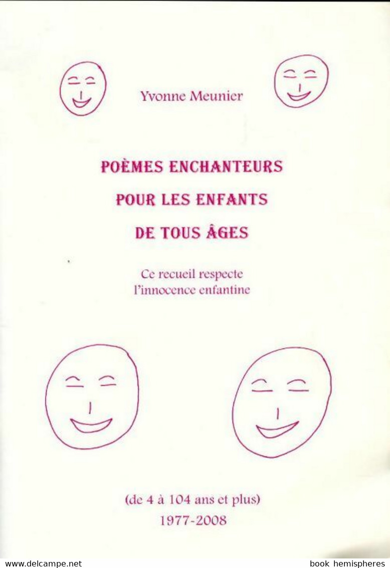 Poèmes Enchanteurs Pour Les Enfants De Tous âges De Yvonne Meunier (2008) - Other & Unclassified