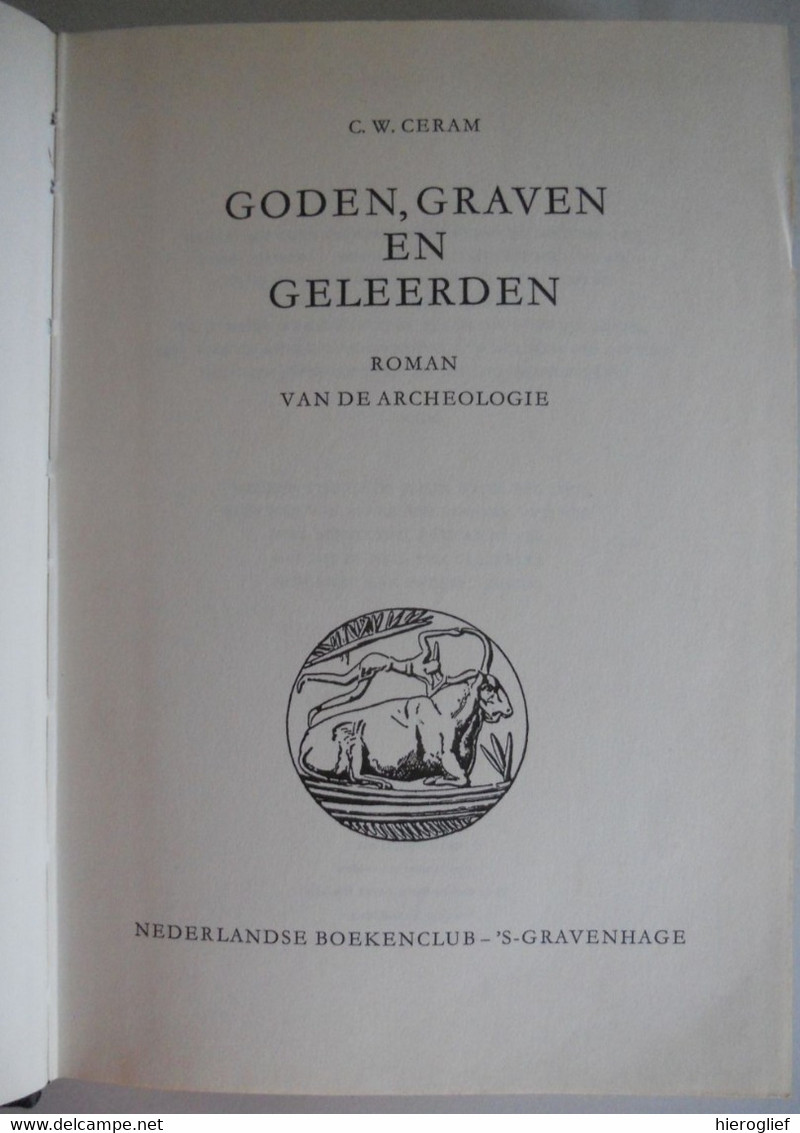 GODEN , GRAVEN EN GELEERDEN Roman Van De Archeologie Door C.W. Ceram / 's Gravenhage Nederlandsche Boekenclub - Literatuur