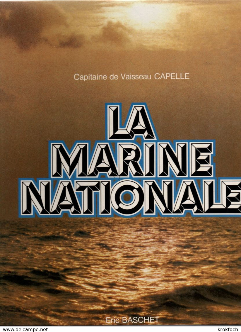 La Marine Nationale - CV Capelle - Livre De Photos 1981 - 120 P - Bâtiments Avions Et Marins - Français