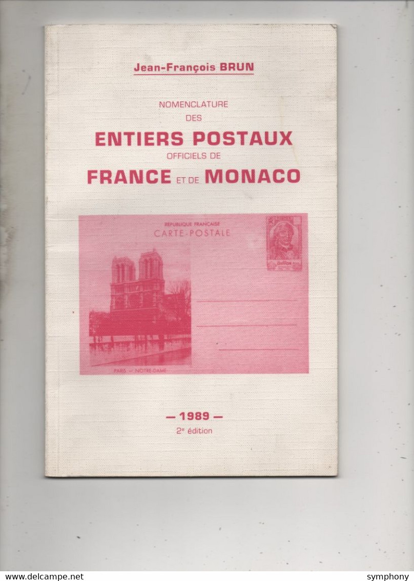 Nomenclature Des Entiers Postaux Officiels De France Et De Monaco - Par J.F. Brun - 1989 - - Postwaardestukken