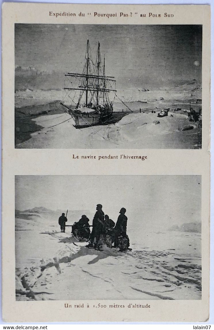 C. P. A. : CHARCOT : Expédition Du "POURQUOI PAS ?" Au Pole Sud, "Le Navire Pendant L'Hivernage", "Un Raid à 1500m..." - TAAF : Territori Francesi Meridionali