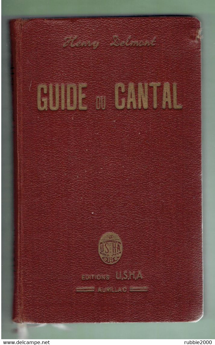 GUIDE DU CANTAL VERS 1933 PAR HENRY DELMOND 1° EDITION EDITIONS U.S.H.A. AURILLAC - Auvergne