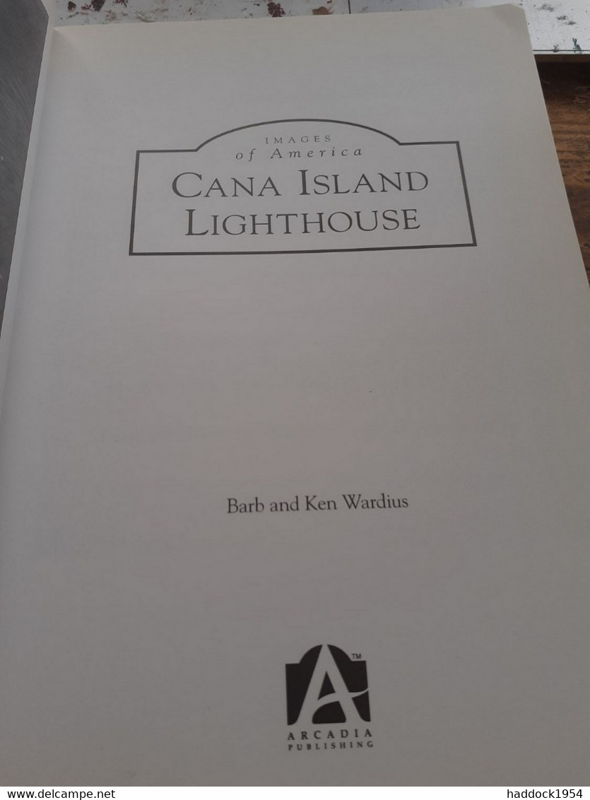 CANA Island Lighthouse BARB And KEN WARDINS Arcadia Publishing  2006 - Verenigde Staten