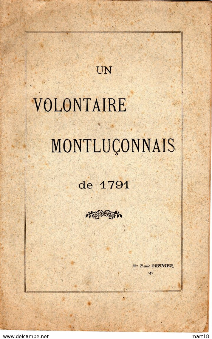 Un Volontaire Montluçonnais De 1791 - Emile GRENIER - 1922 - Envoi De L' Auteur - Bourbonnais