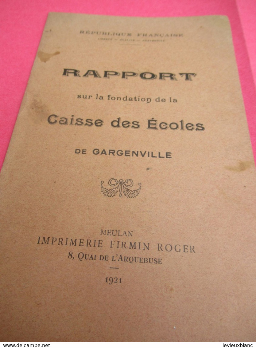 Rapport Sur La Fondation De La CAISSE Des ECOLES De GARGENVILLE /République Française/1921  CAH332 - Diplome Und Schulzeugnisse