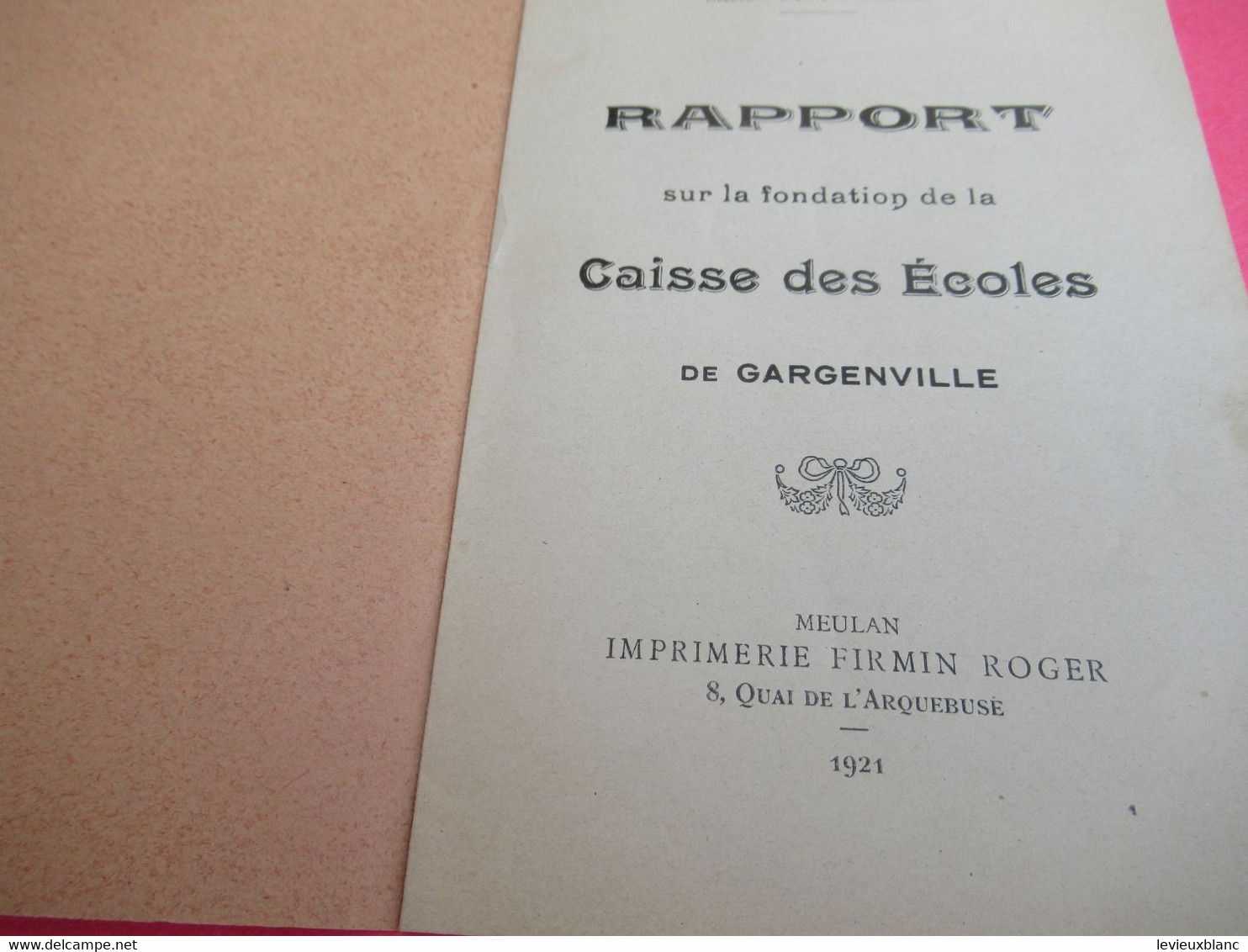 Rapport Sur La Fondation De La CAISSE Des ECOLES De GARGENVILLE /République Française/1921  CAH332 - Diploma & School Reports