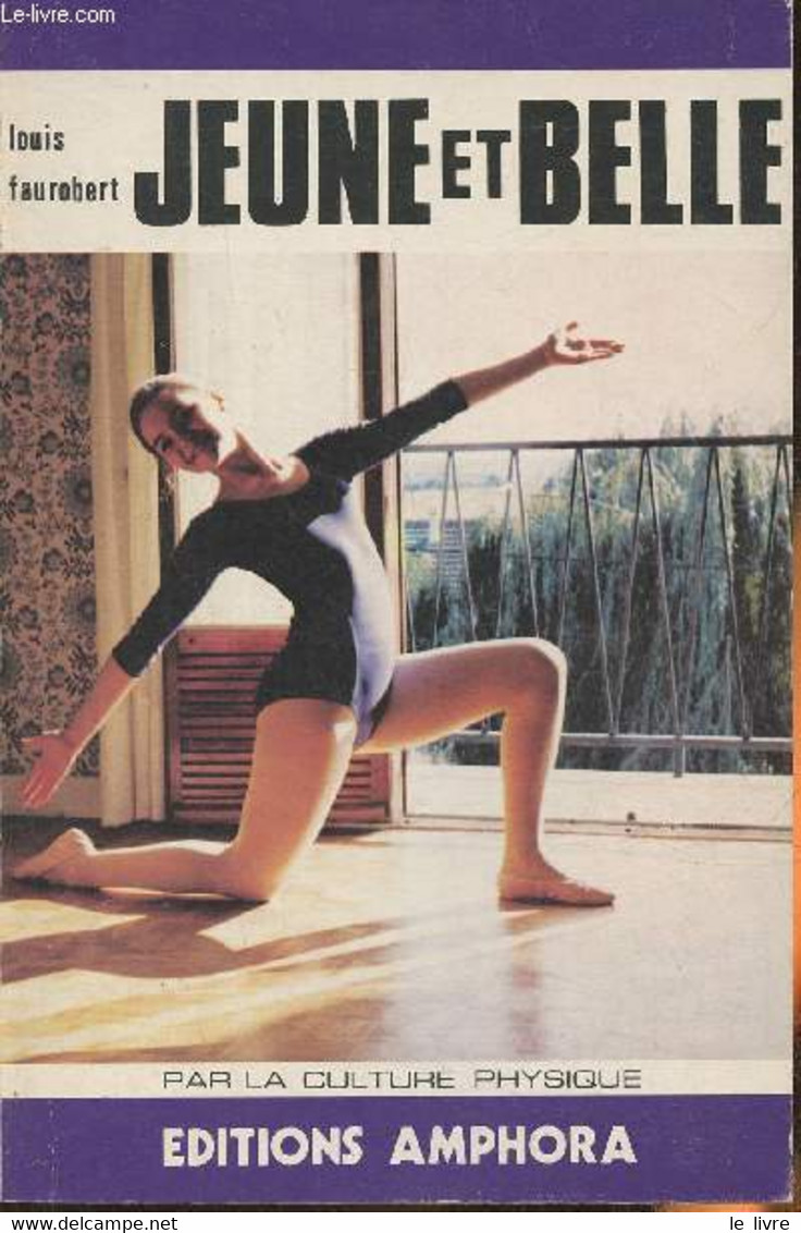 Jeune Et Belle Par La Culture Physique - Faurobert L. - 1974 - Boeken