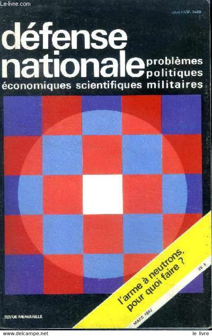 Défense Nationale Problèmes Politiques économiques Scientifiques Militaires Mars 1982 L'arme à Neutrons, Pour Quoi Faire - Français