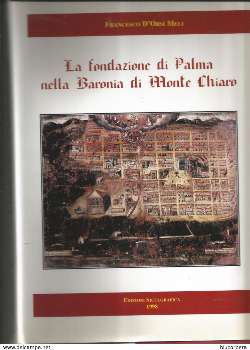 F. D'ORSI MELI: LA FONDAZIONE DI PALMA NELLA BARONIA DI MONTE CHIARO IN 8 GRANDE - Storia