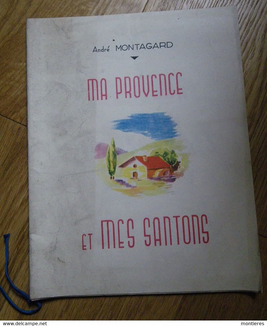 André MONTAGARD Ma Provence Et Mes Santons Recueil Imprimé Sur Les Presses Des Distilleries RICARD 31/12/1952 - Provence - Alpes-du-Sud