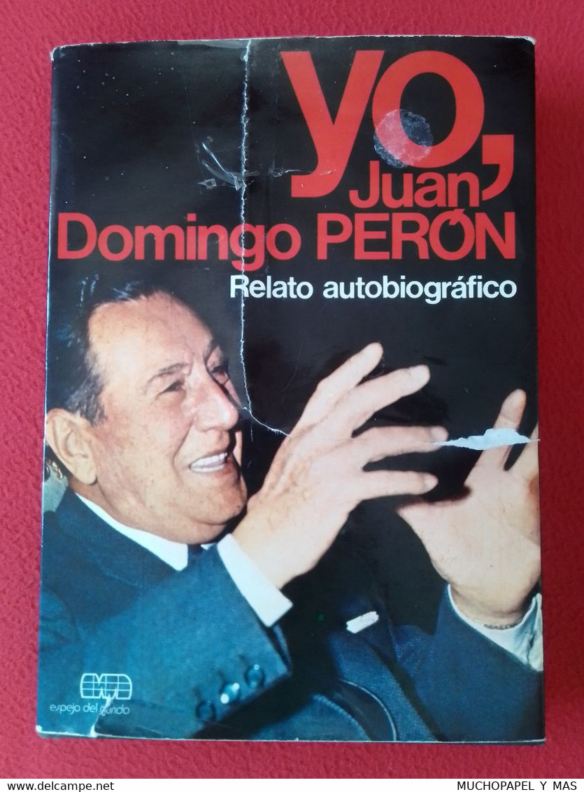 ANTIGUO LIBRO YO, JUAN DOMINGO PERÓN, RELATO AUTOBIOGRÁFICO, EDITORIAL PLANETA 1976 ESPEJO DEL MUNDO..VER FOTOS......... - Biografieën