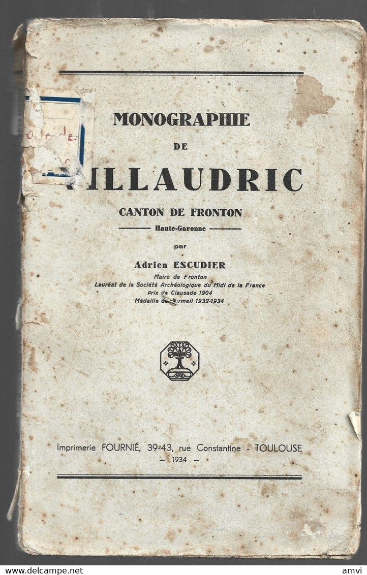 22- 6-1529  MONOGRAPHIE DE VILLAUDRIC - CANTON DE FRONTON - HAUTE GARONNE - ADRIEN ESCUDIER Couverture Abimée - Midi-Pyrénées