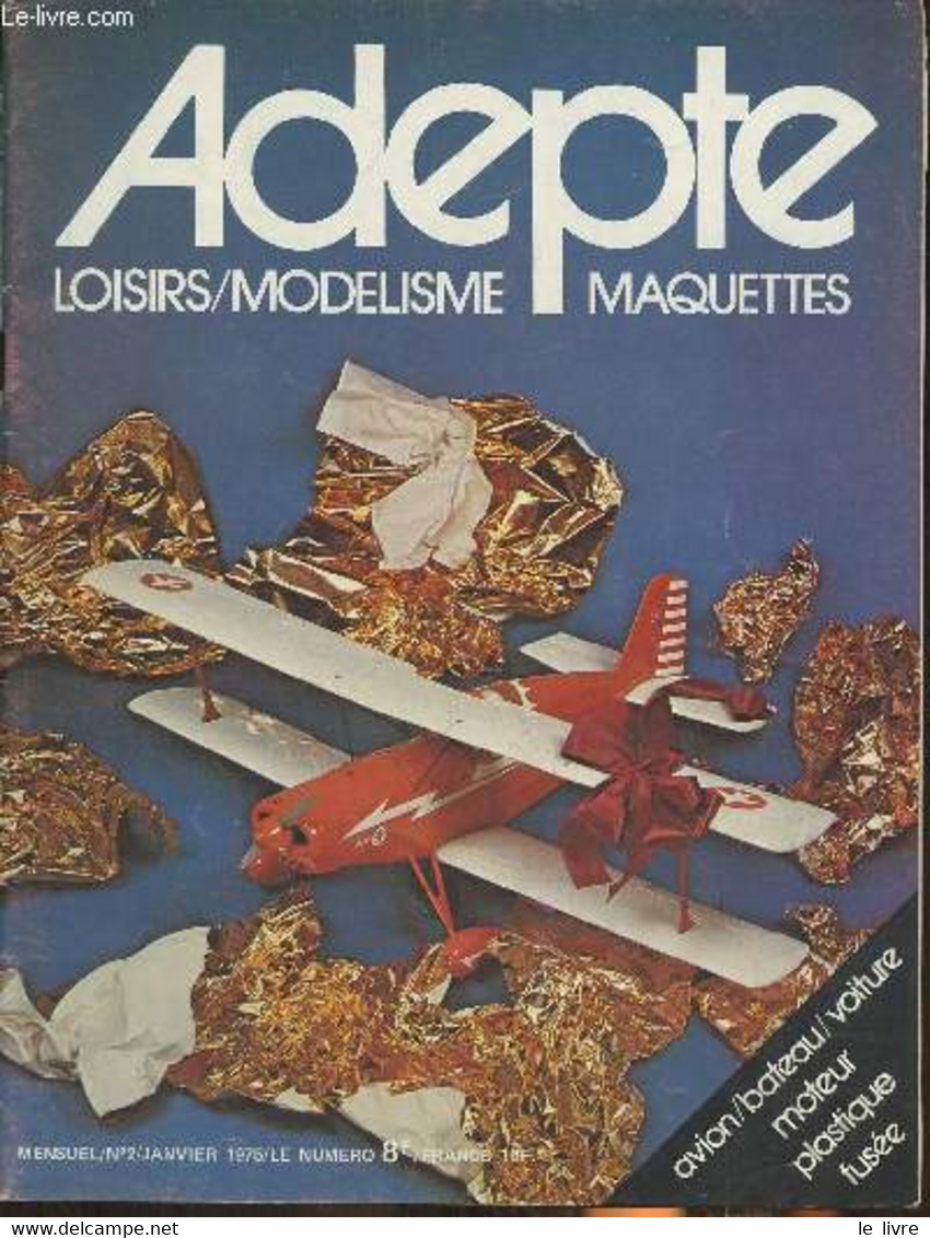 Adepte Loisirs/modélisme/maquettes N°2- Janvier 1975-Sommaire: Planneur: Le Strato- Le Jimmy- Servo Saver- Mini Fusées- - Model Making