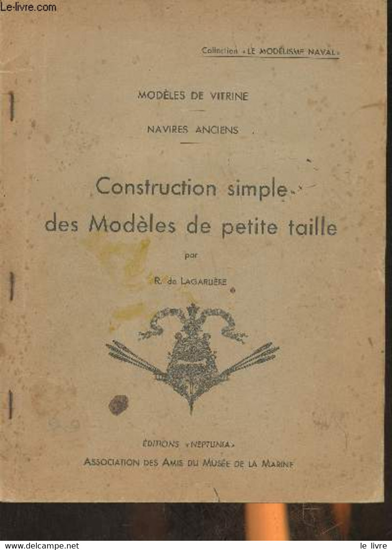 Contruction Simple Des Modèles De Petite Taille- Modèles De Vitrine, Navire Anciens - De Lagarlière R. - 1948 - Modellismo