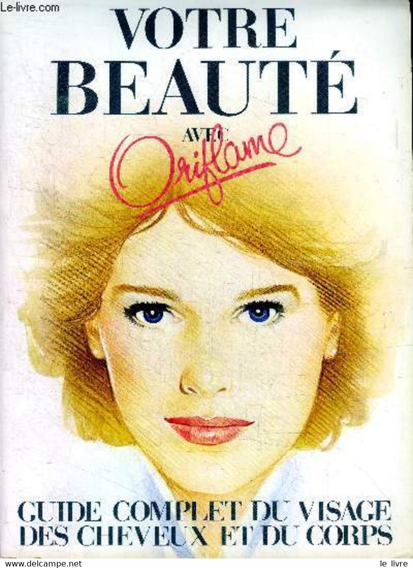 Votre Beauté Avec Oriflame Guide Complet Du Visage Des Cheveux Et Du Corps - Collectif - 1986 - Livres