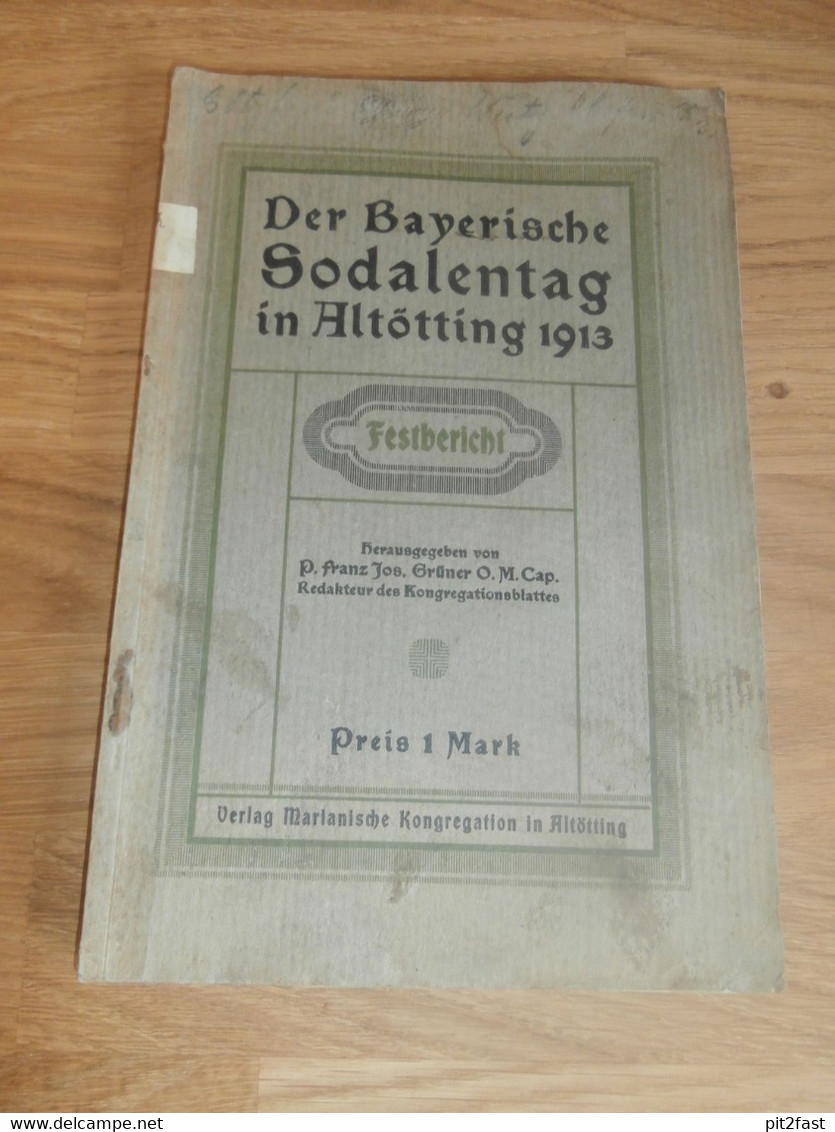 Der Bayerische Soldatentag In Altötting ,1913 , Festbericht , Bayern , Malgersdorf , Felldorf , Passau , Kirche , Soldat - Zeldzaamheden
