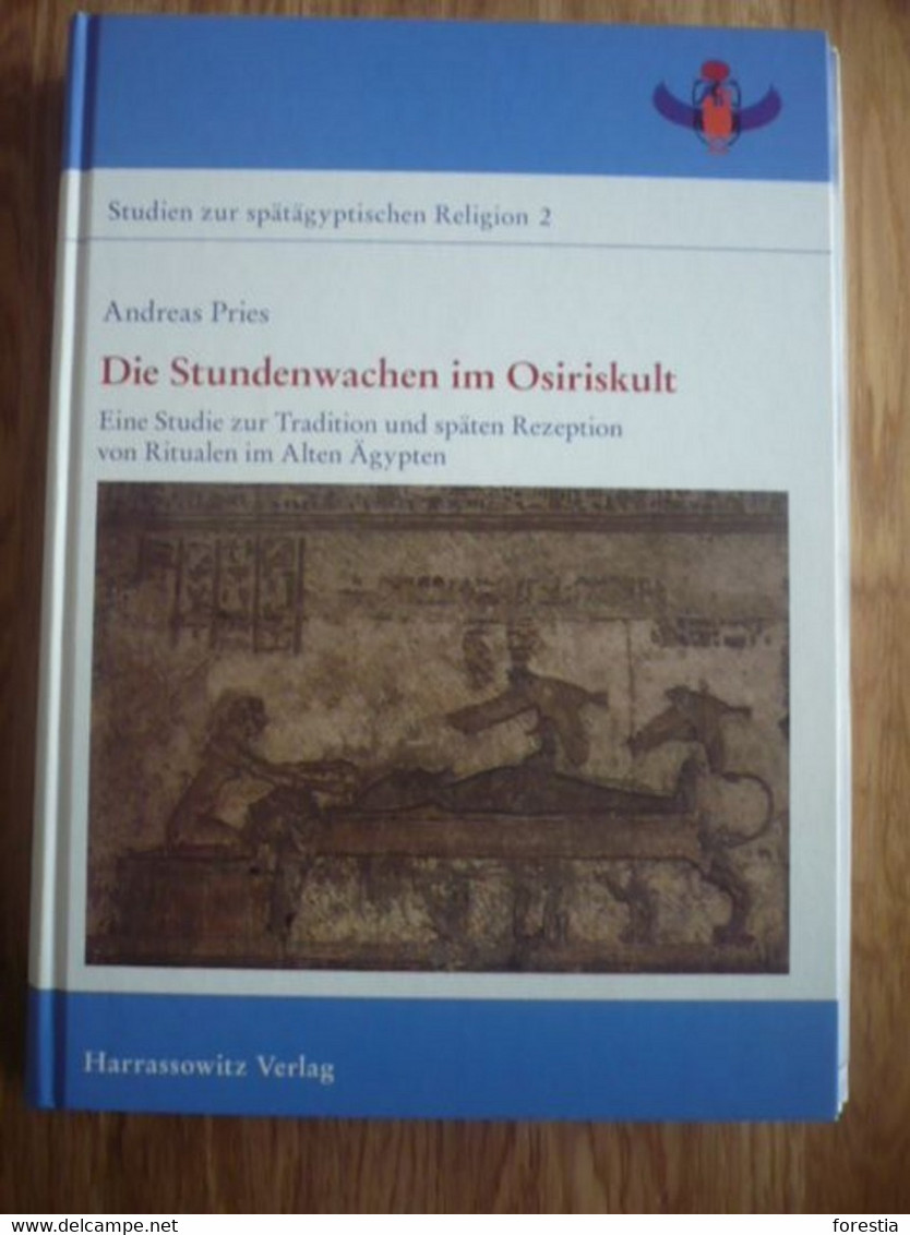 Die Stundenwachen Im Osiriskult : Eine Studie Zur Tradition Und Spaten Rezeption Von Ritualen Im Alten Agypten - Archeologia