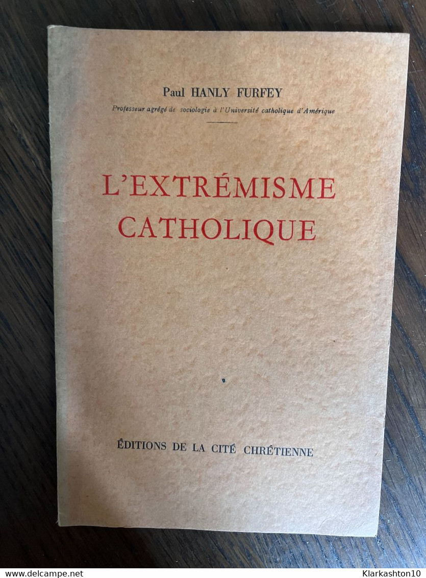 Paul Hanly Furfey: L'extrémisme Catholique/ Editions De La Cité Chréienne - Andere & Zonder Classificatie