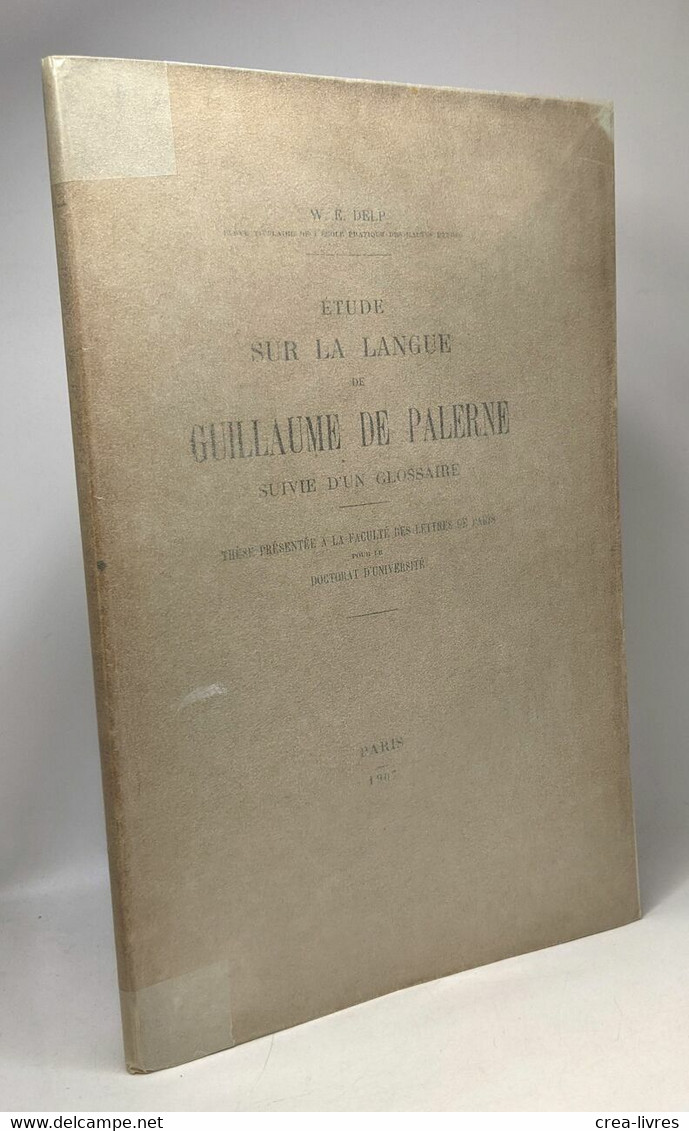 Étude Sur La Langue De Guillaume De Palerne Suivie D'un Glossaire - Thèse - Politique