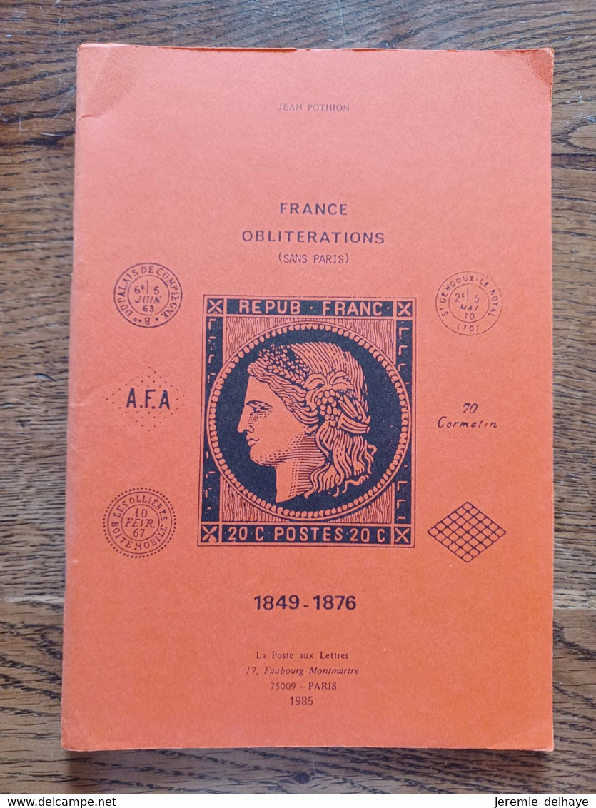 France - Jean POTHION : France Oblitérations (sans Paris, 1849-1876) / La Poste Aux Lettres, 68 Pages. - Stempel