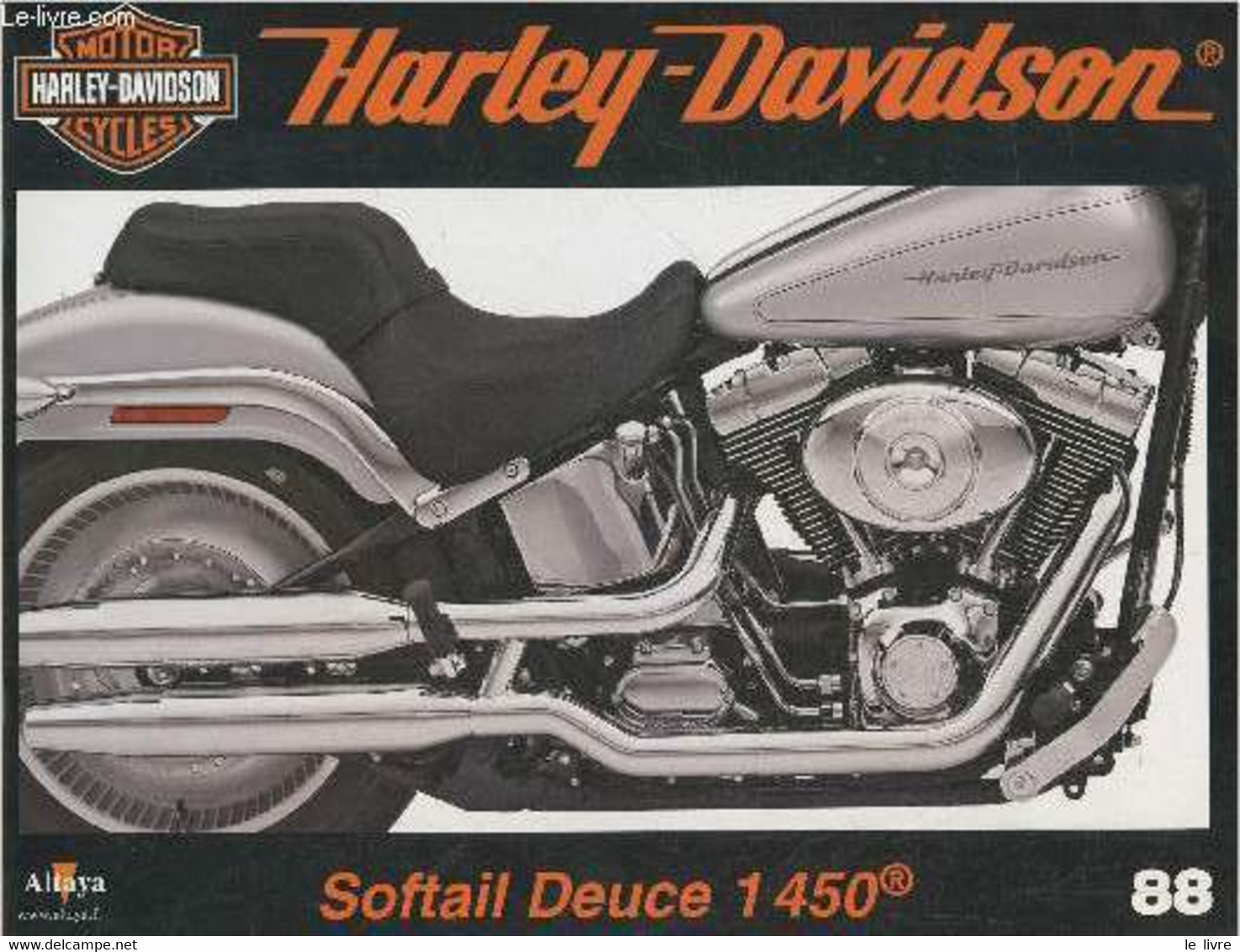 Fascicule Harley-Davidson Motor Cycles N°88-Sommaire: La Softail Deuce De 1450 Cm3: Un Succès Mitigé- Caractérisitiques - Moto