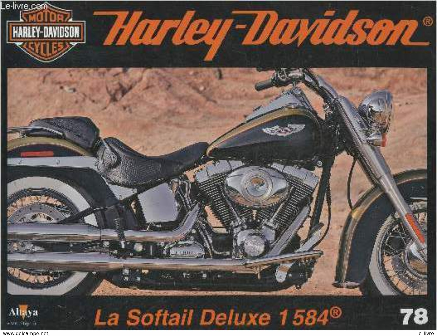 Fascicule Harley-Davidson Motor Cycles N°78-Sommaire:La Softail Deluxe: Le Triomphe De L'esthétique Au Ras Du Sol- Carac - Moto