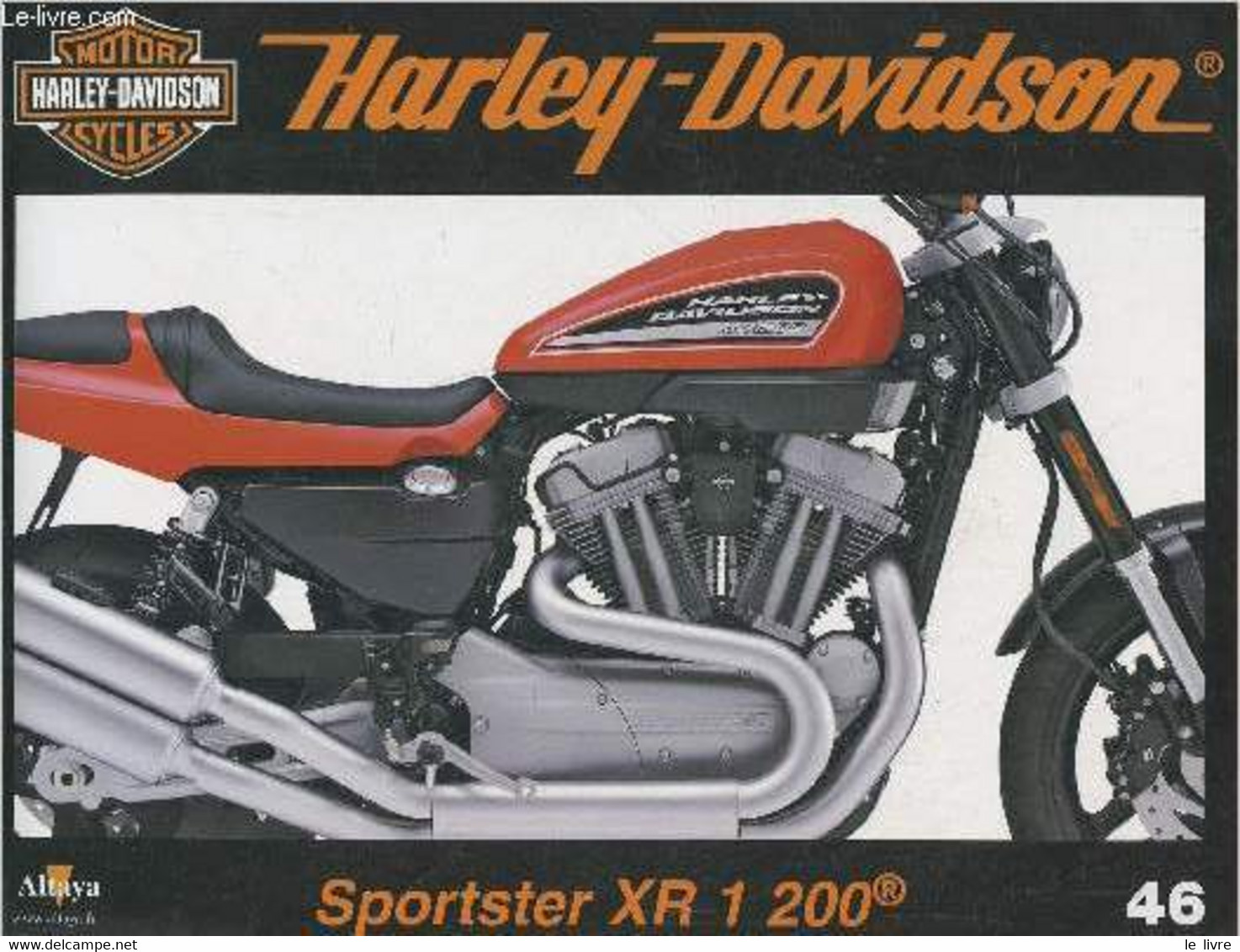 Fascicule Harley-Davidson Motor Cycles N°46-Sommaire: La Sportster XR 1200: Un Modèle Inspiré De La Mythique XR 75- Cara - Moto