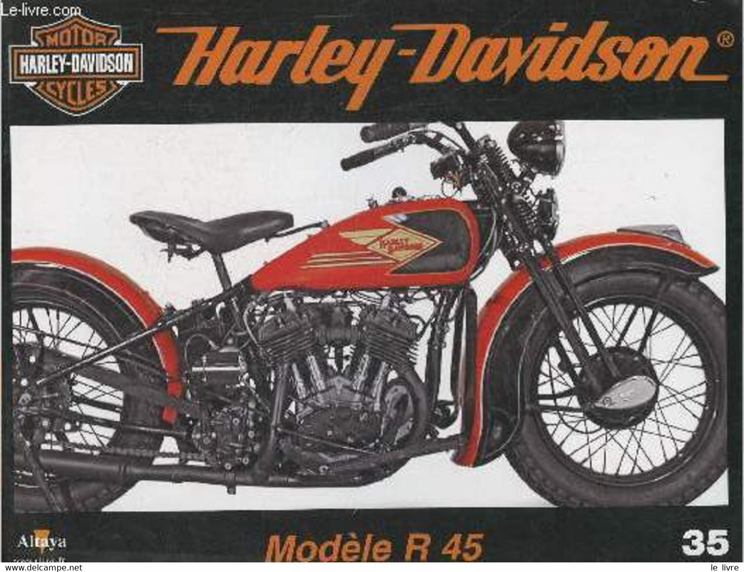 Fascicule Harley-Davidson Motor Cycles N°35-Sommaire: Le Modèle R 45 De 1932: Un Développement Cohérent De La D 45- Cara - Motorfietsen