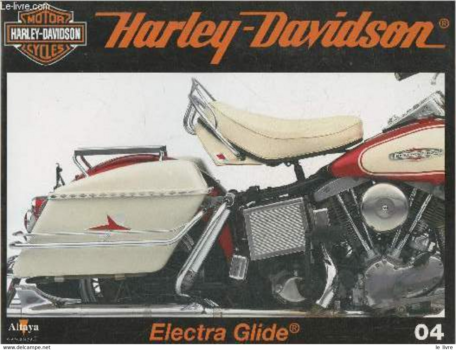 Fascicule Harley-Davidson Motor Cycles N°04-Sommaire: Electra Glide, Le Modèle Qui Symbolise Le Style Harley- Caractéris - Moto