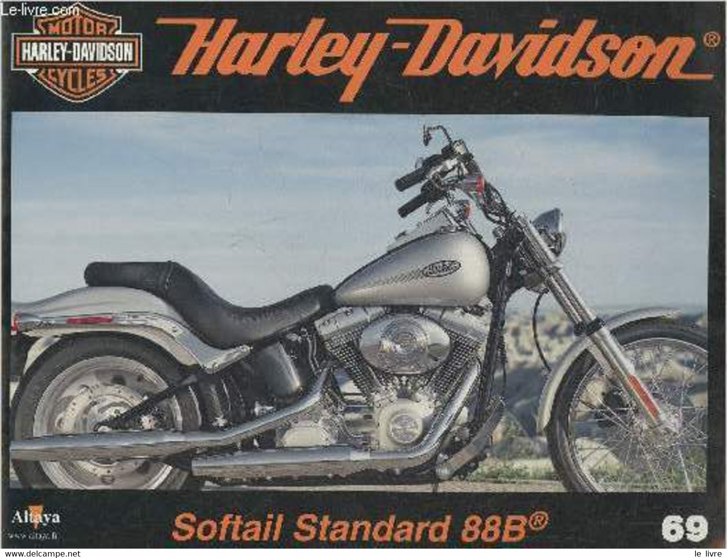 Fascicule Harley-Davidson Motor Cycles N°69- Sommaire: La Softball Standard: Tradition Et Innovation- Caractéristiques T - Moto
