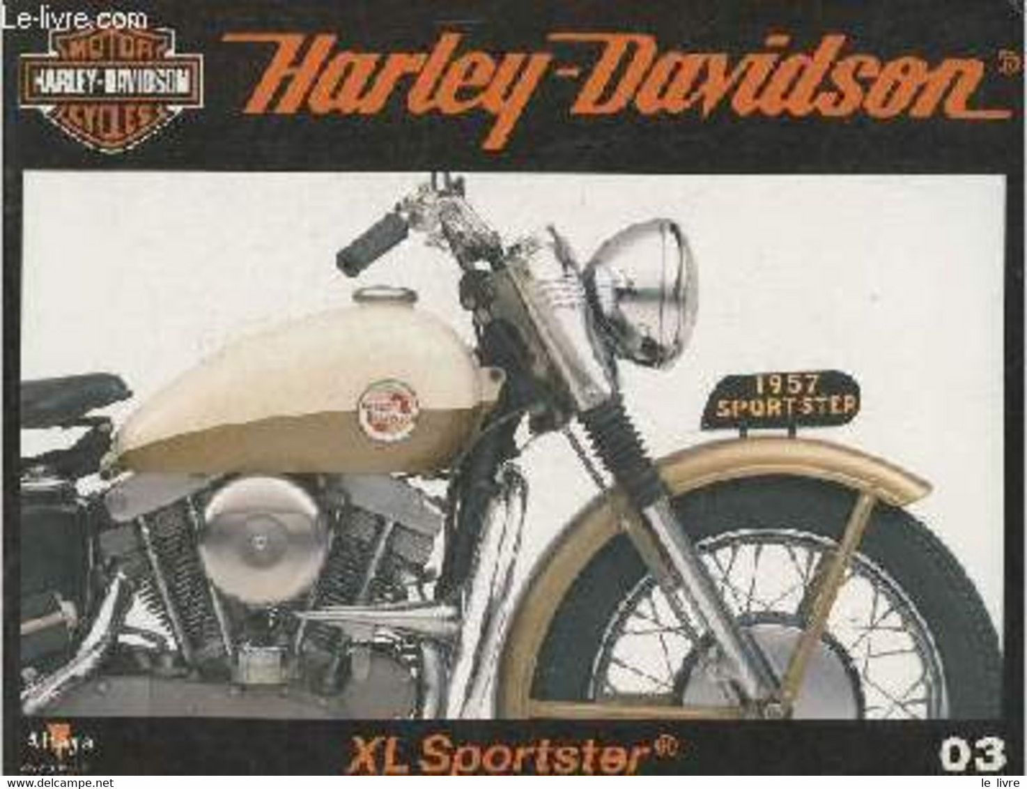 Fascicule Harley-Davidson Motor Cycles N°03-Sommaire: Sportster, La "petite" De La Maison Harley- Caractéristiques Techn - Motorfietsen