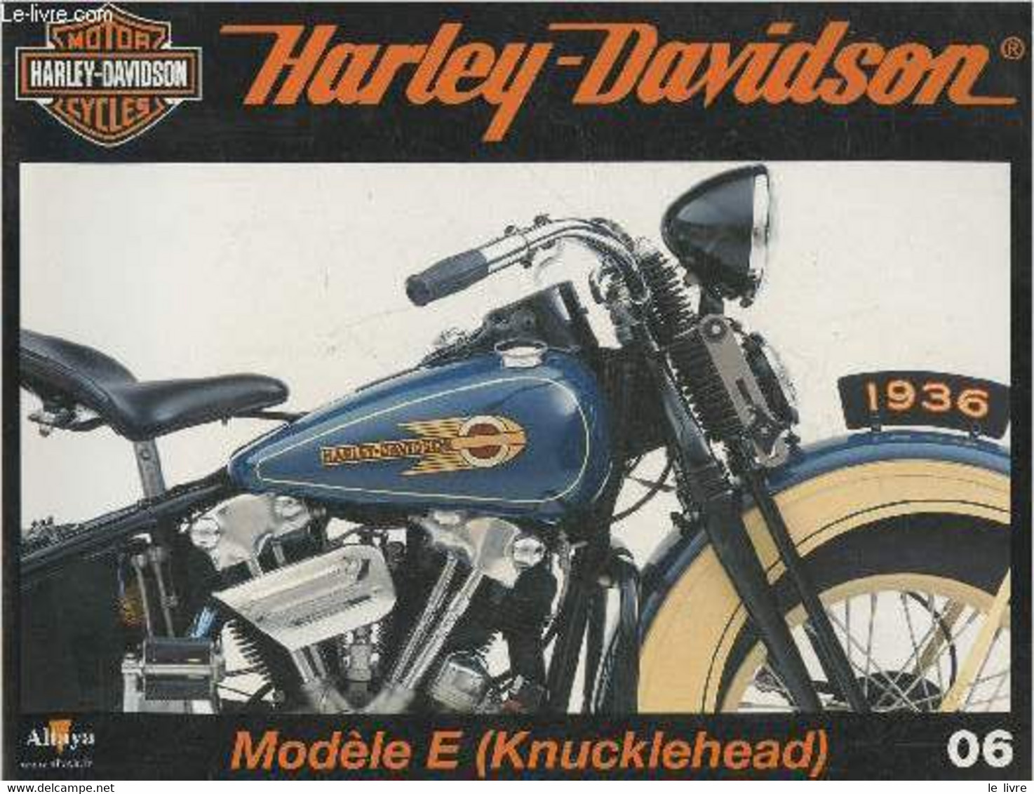 Fascicule Harley-Davidson Motor Cycles N°06-Sommaire: Le Modèle E, Un Pilier Dans L'histoire De Harley-Davidson- Caracté - Moto