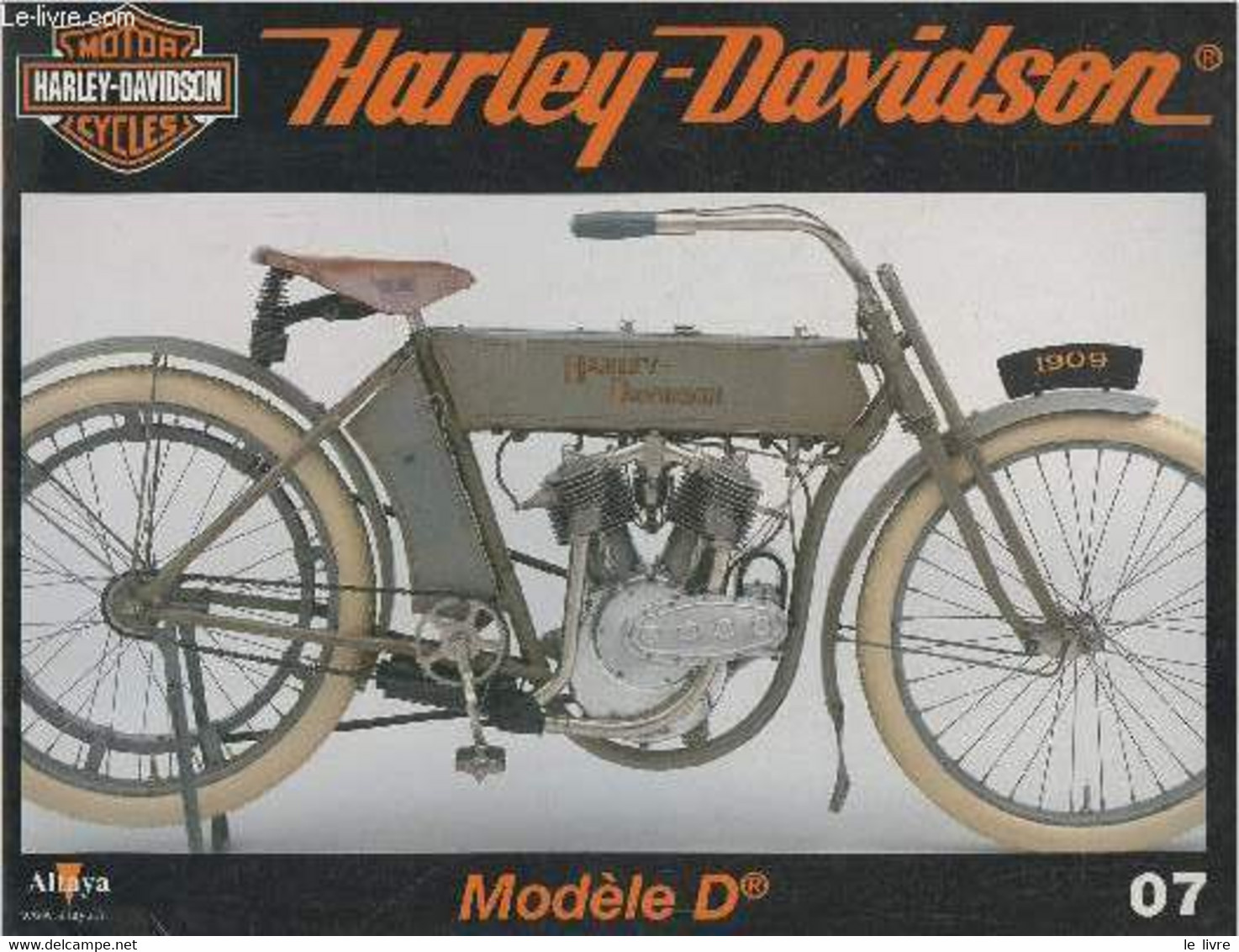 Fascicule Harley-Davidson Motor Cycles N°07-Sommaire: Naissance De La Première Bicylindre: Le Modèle D De 1909- Caractér - Moto