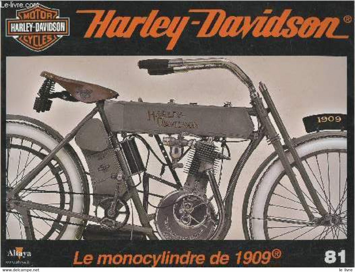 Fascicule Harley-Davidson Motor Cycles N°81-Sommaire: Les Monocylindres Des Années 1909-1912- Caractéristiques Technique - Moto