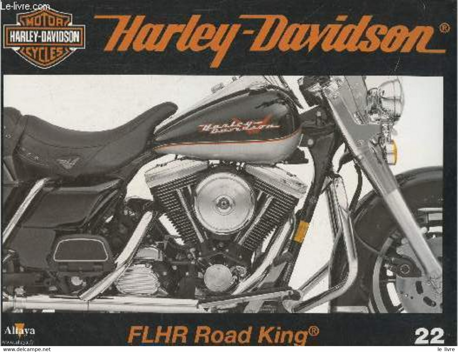 Fascicule Harley-Davidson Motor Cycles N°22-Sommaire: La FLHR Road King: Le Retour Au Passé- Caractéristiques Techniques - Moto