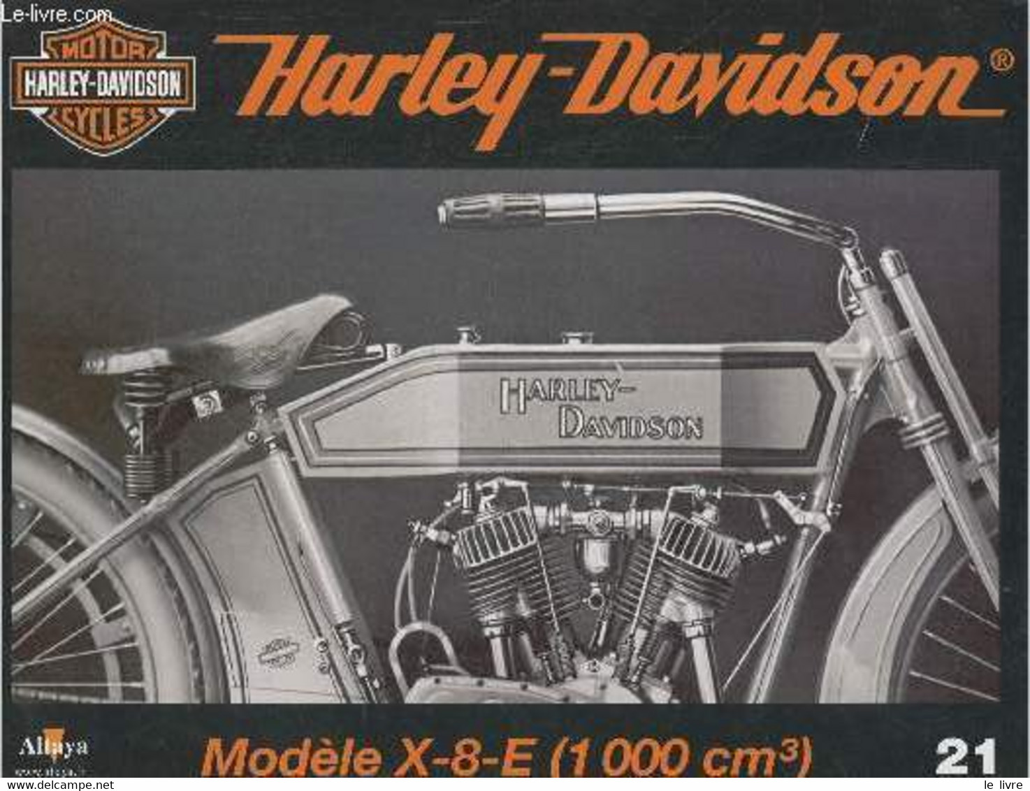 Fascicule Harley-Davidson Motor Cycles N°21-Sommaire: Innovation Avec Prudence: Le Modèle X-8-E De 1912- Caractéristique - Moto