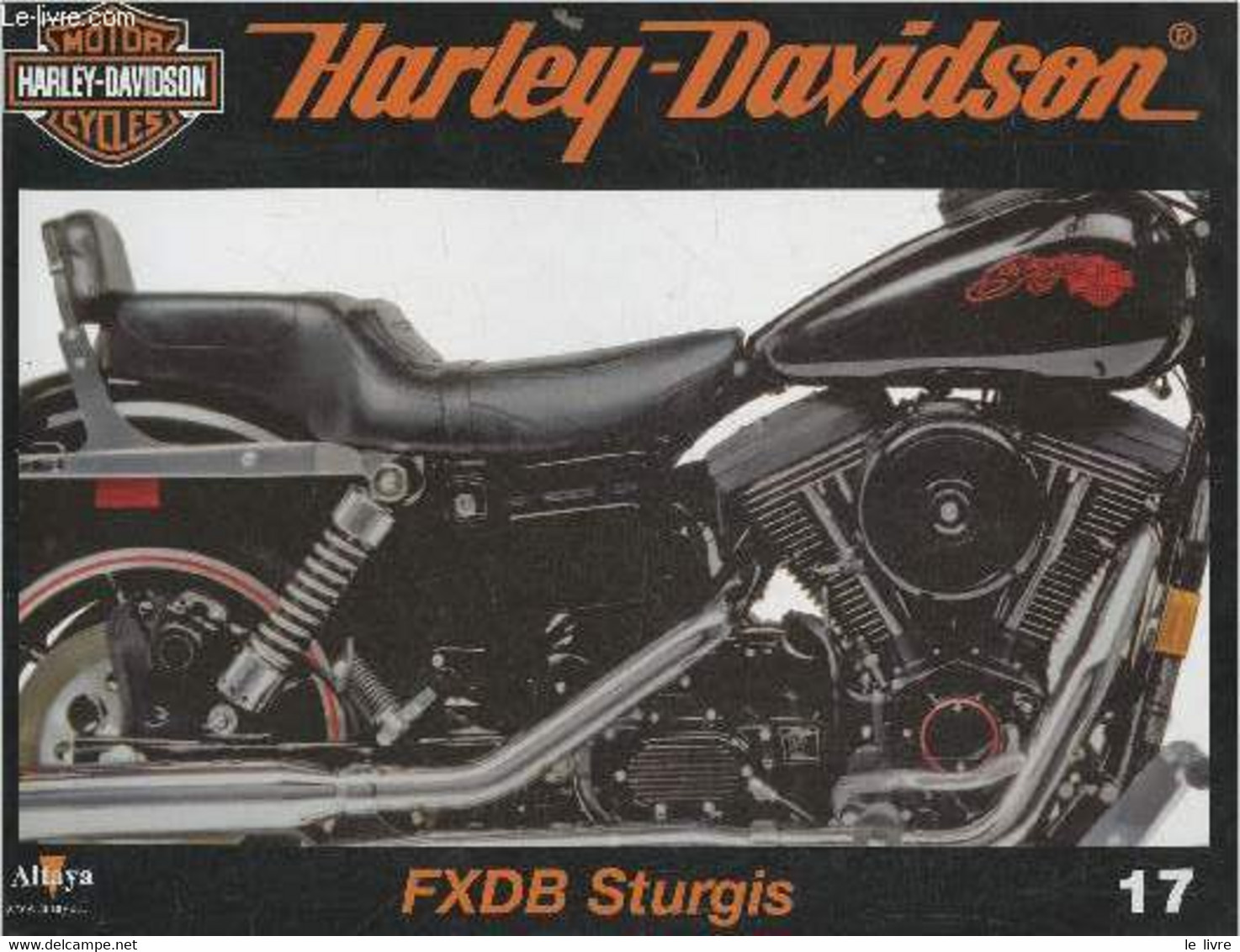 Fascicule Harley-Davidson Motor Cycles N°17-Sommaire: FXDB: Naissance De La Deuxième Série De La Sturgis- Caractéristiqu - Moto