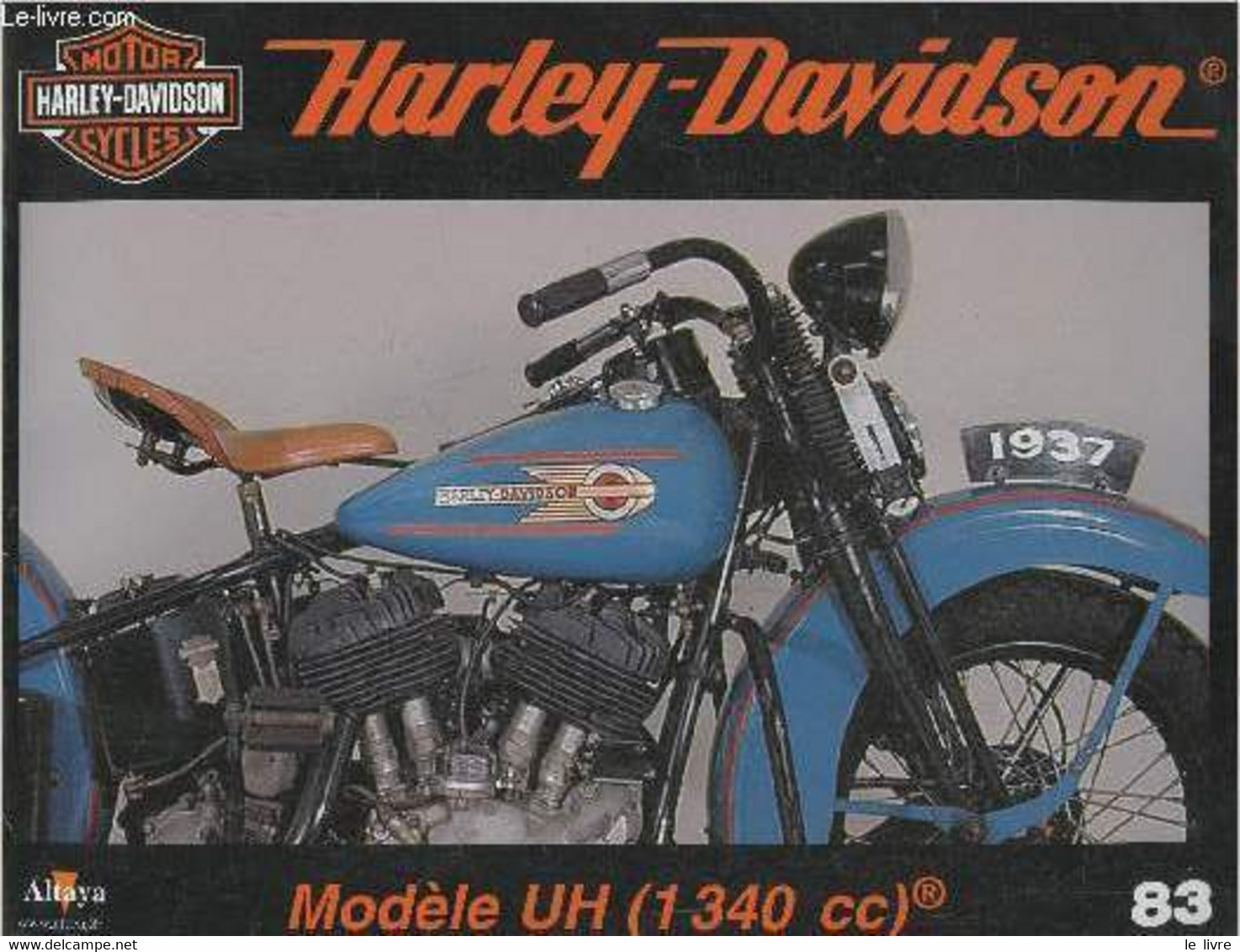 Fascicule Harley-Davidson Motor Cycles N°83-Sommaire: Les Modèles UH Et ULH Atteignent Une Cylindrée De 1340 Cm3- Caract - Moto