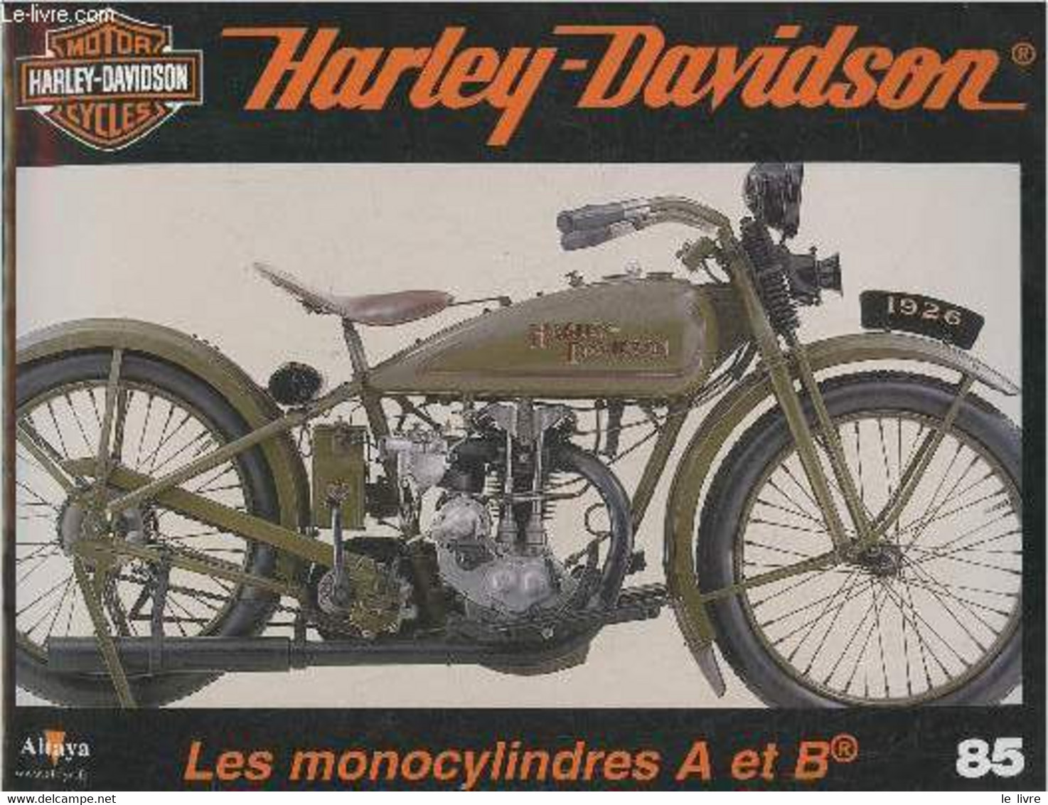 Fascicule Harley-Davidson Motor Cycles N°85-Sommaire: Le Retour Des Monocylindres: Les Modèles A Et B De 1926- Caractéri - Moto