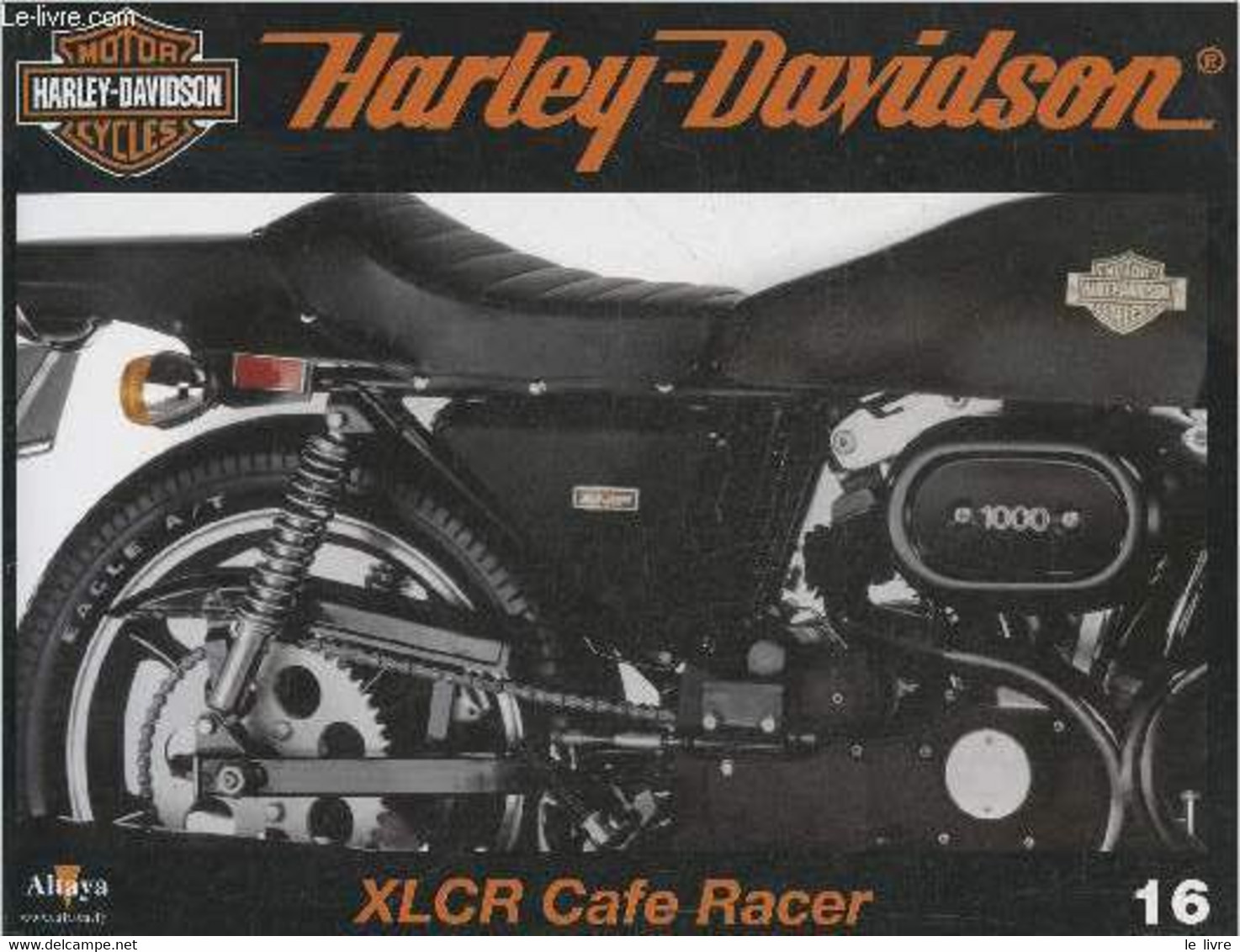 Fascicule Harley-Davidson Motor Cycles N°16-Sommaire: Une Beauté Incomprise: La XLCR Cafe Racer- Caractéristiques Techni - Moto