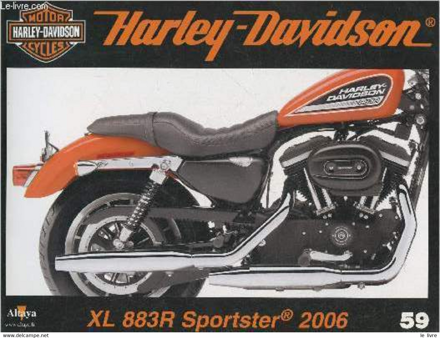 Fascicule Harley-Davidson Motor Cycles N°59-Sommaire: La Sportster 883R De 2006: L'arrivée De L'injection électronique- - Moto