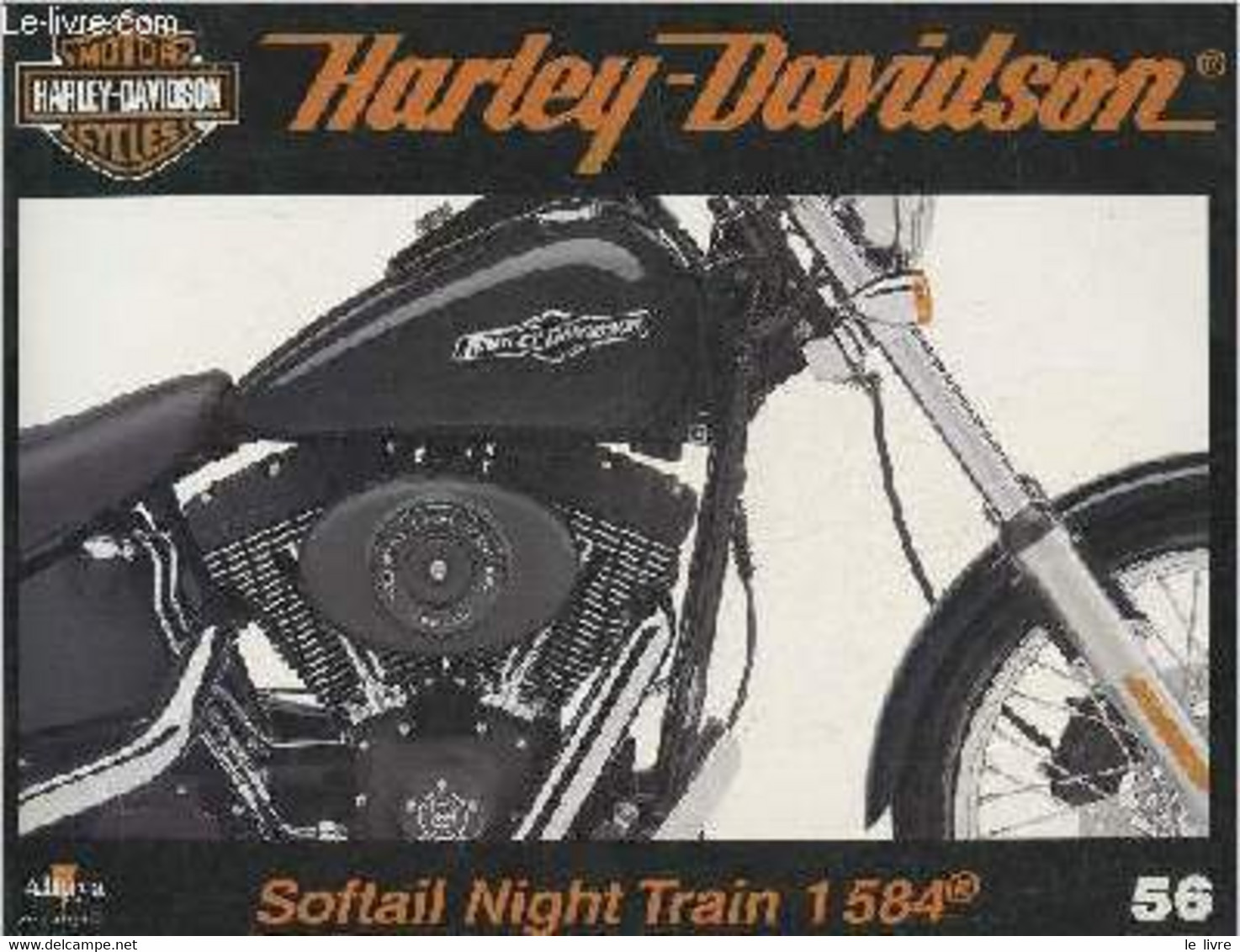 Fascicule Harley-Davidson Motor Cycles N°56-Sommaire: Fusion De Style Et D'efficacité:le Softail Night Train 1584 Cm3- C - Moto