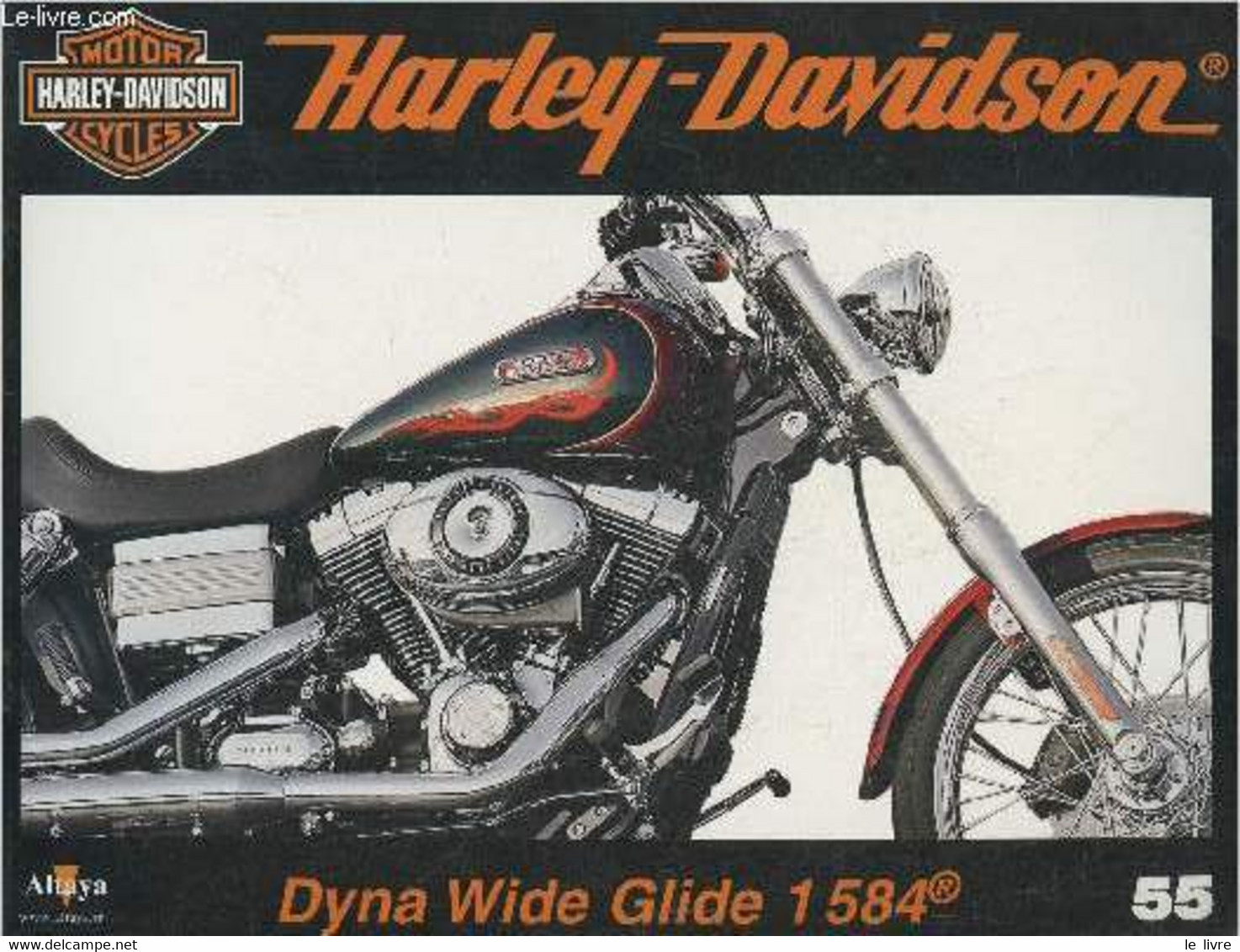 Fascicule Harley-Davidson Motor Cycles N°55-Sommaire: La Dyna Wilder Glide: Un Souvenir De L'esprit D'Easy Rider- Caract - Moto