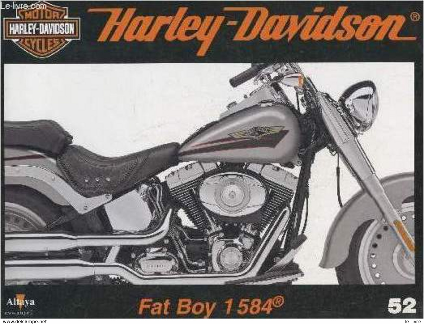 Fascicule Harley-Davidson Motor Cycles N°52-Sommaire: La Fat Boy De 1584 Cm3: Un Mythe Qui Se Renouvelle Et Demeure Viva - Motorfietsen