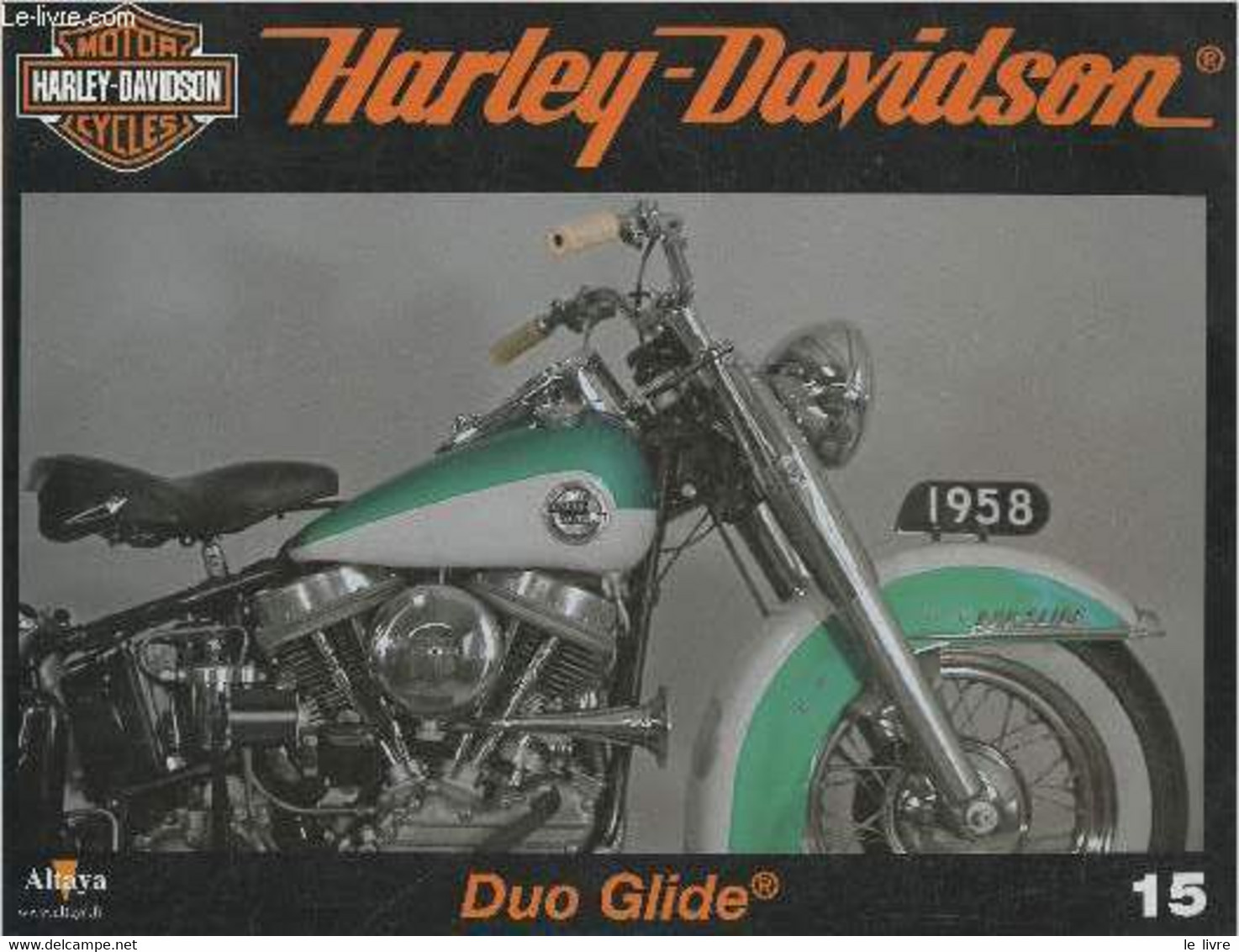 Fascicule Harley-Davidson Motor Cycles N°15-Sommaire: La Duo Glide: Le Confort De La Double Suspension Arrive- Caractéri - Moto