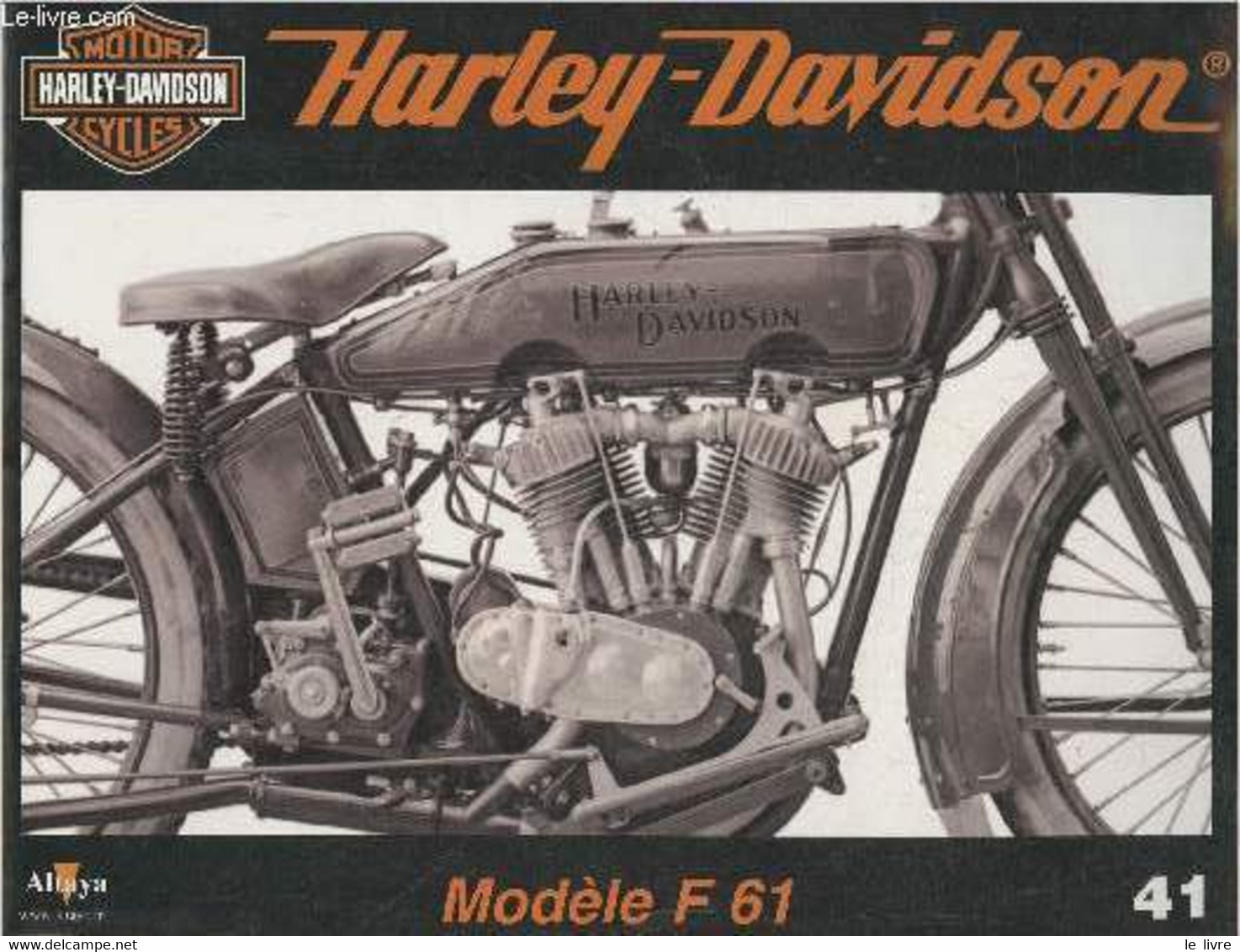 Fascicule Harley-Davidson Motor Cycles N°41-Sommaire: La Boîte De Vitesse à Deux Rapports Arrive: Le Modèle F 61- Caract - Moto