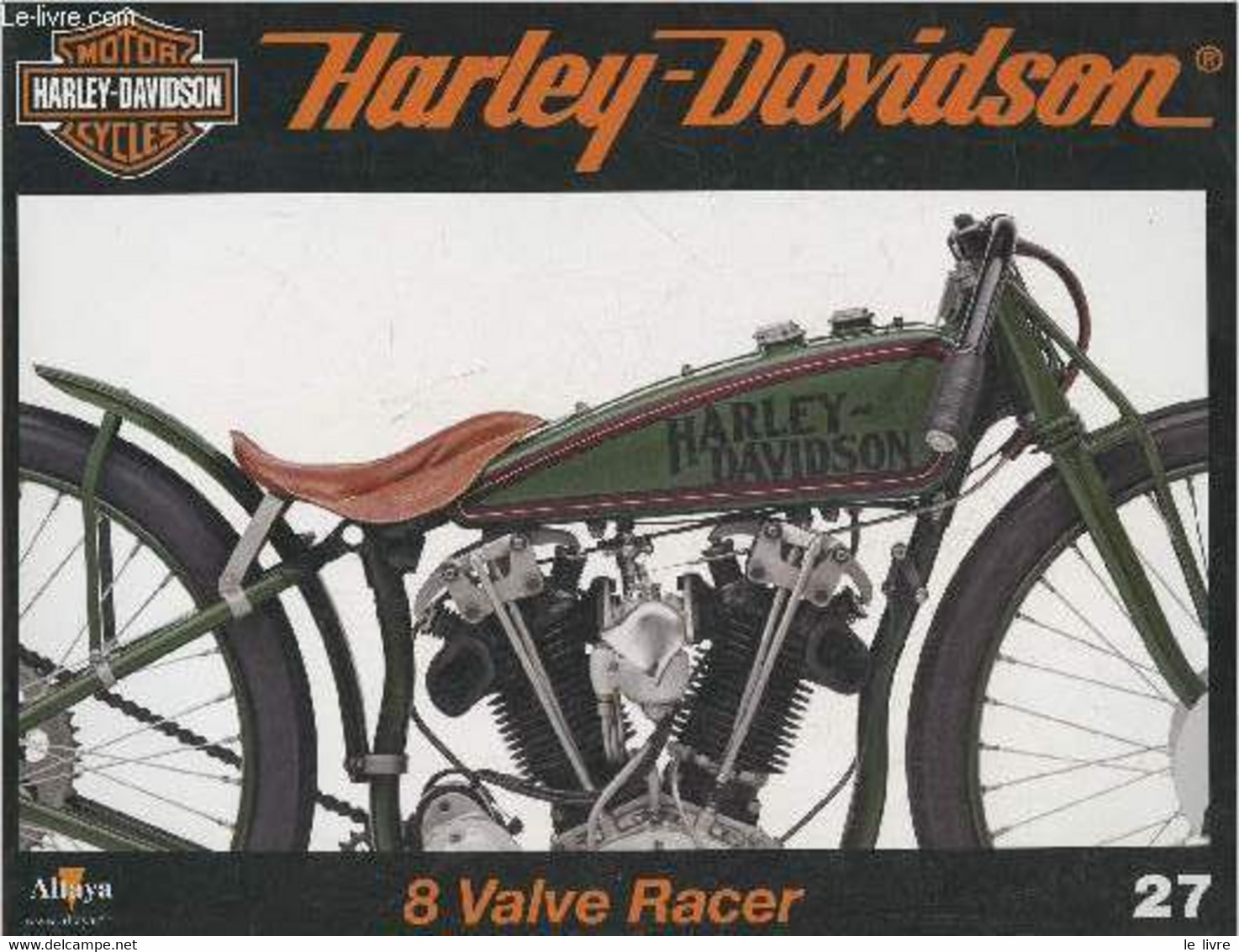 Fascicule Harley-Davidson Motor Cycles N°27-Sommaire: Championne De La Piste: La 8 Valve Racer De 1916- Caractéristiques - Moto