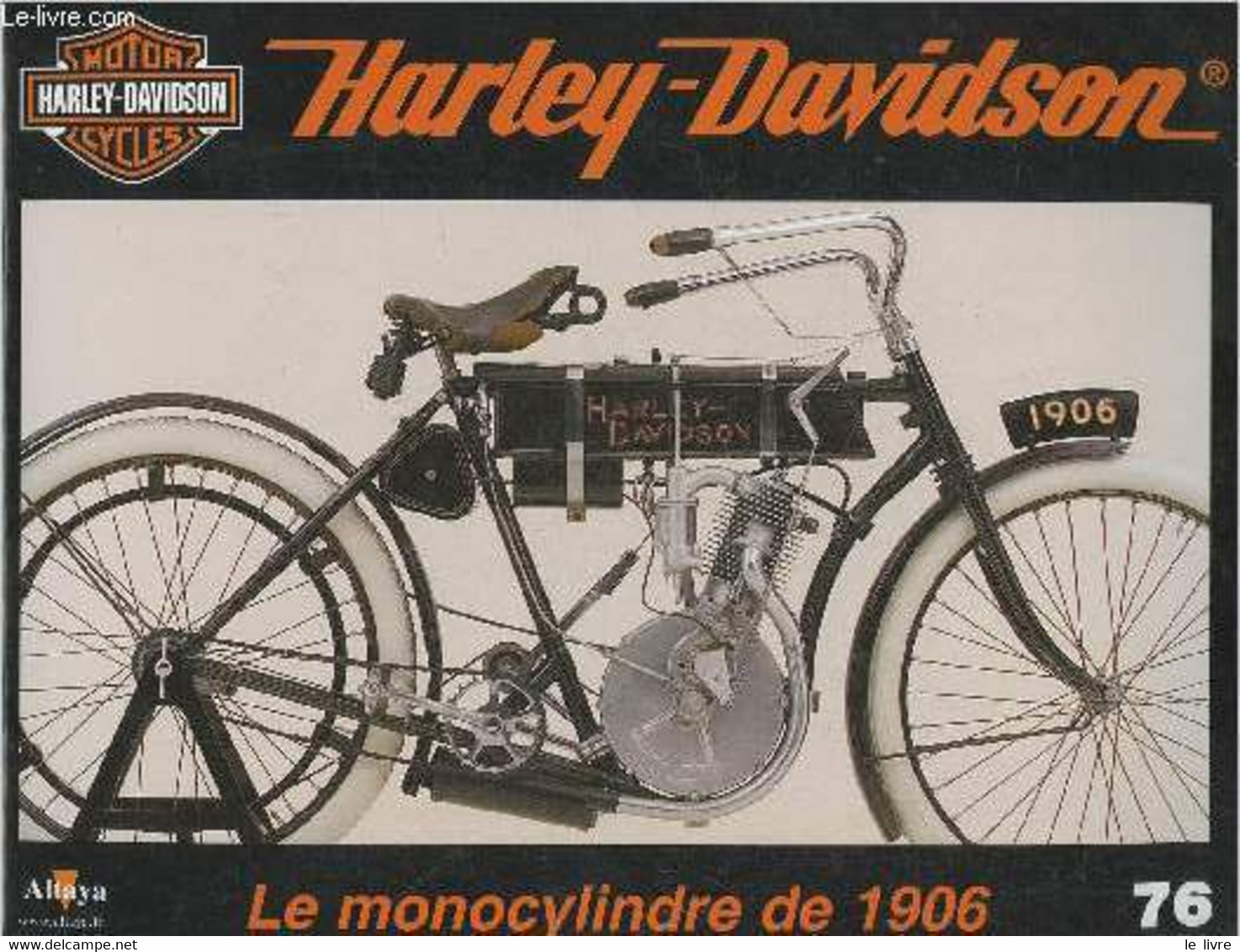 Fascicule Harley-Davidson Motor Cycles N°76-Sommaire: Les Monocylindres De Deuxième Génération (1906-1908)- Caractéristi - Moto